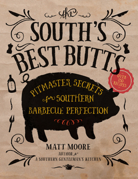 Paperback The South's Best Butts: Pitmaster Secrets for Southern Barbecue Perfection Book