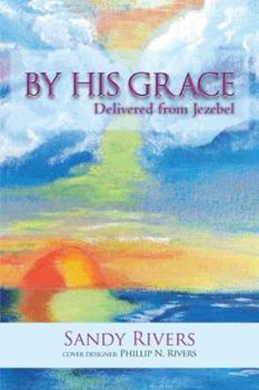 Hardcover By His Grace: Delivered from Jezebel Book