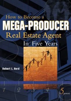 Paperback How to Become a Mega-Producer Real Estate Agent in Five Years Book