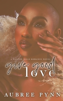 Give Good Love: A Ganton Hills Romance Novel (Ganton Hills Romance Series)