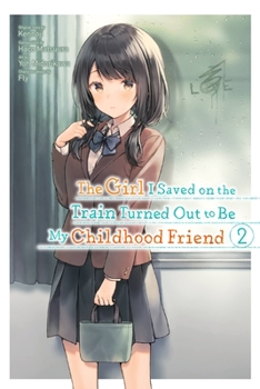 Paperback The Girl I Saved on the Train Turned Out to Be My Childhood Friend, Vol. 2 (Manga) Book