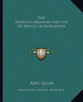 Paperback The Symbolic Meaning And Use Of Horses In Revelation Book