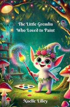 The Little Gremlin Who Loved to Paint (Dreamland Tales Book)