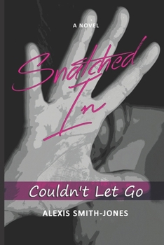 Paperback Snatched In: Couldn't Let Go Book