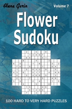 Paperback Flower Sudoku: 100 Hard to Very Hard Puzzles (Volume7 ) One puzzle per page Book