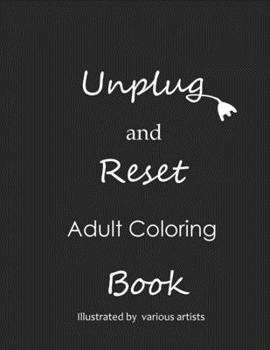 Paperback Unplug and Reset! An Adult Coloring Book: Relax, Decompress and become tranquil again Book