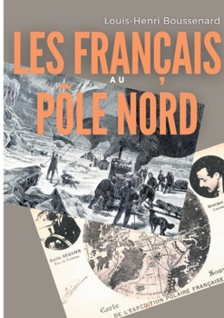 Paperback Les Français au Pôle nord: une histoire des premières expéditions françaises au delà du cercle Arctique [French] Book