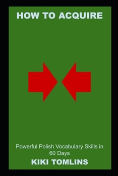 Paperback How to Acquire Powerful Polish Vocabulary Skills in 60 Days Book