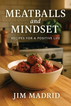 Paperback Meatballs & Mindset: Recipes for a Positive Life Book