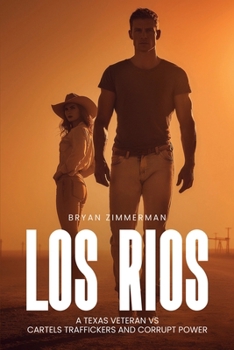 Paperback LOS RIOS: A TEXAS VETERAN VS CARTELS TRAFFICKERS AND CORRUPT POWER Book