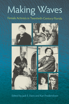 Paperback Making Waves: Female Activists in Twentieth-Century Florida Book