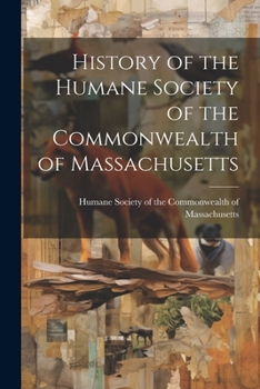 Paperback History of the Humane Society of the Commonwealth of Massachusetts Book