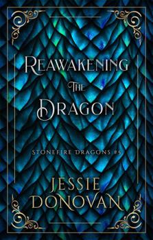 Reawakening the Dragon - Book #4 of the Stonefire Dragons