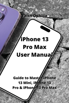 Paperback iPhone 13 Pro Max User Manual: Guide to Master iPhone 13 Mini, iPhone 13 Pro & iPhone 13 Pro Max Book