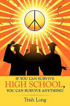 Paperback If You Can Survive High School, You Can Survive Anything! Book