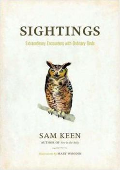 Hardcover Sightings: Extraordinary Encounters with Ordinary Birds Book