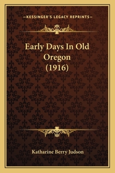 Paperback Early Days In Old Oregon (1916) Book