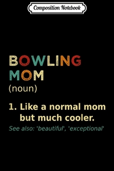 Composition Notebook: Womens bowling Mom - Bowling Mom Gift For Women  Journal/Notebook Blank Lined Ruled 6x9 100 Pages