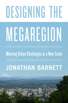 Paperback Designing the Megaregion: Meeting Urban Challenges at a New Scale Book