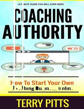 Paperback Coaching Authority: How To Start Your Own Coaching Business Online Book