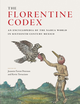 Hardcover The Florentine Codex: An Encyclopedia of the Nahua World in Sixteenth-Century Mexico Book