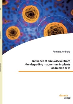 Paperback Influence of physical cues from the degrading magnesium implants on human cells Book