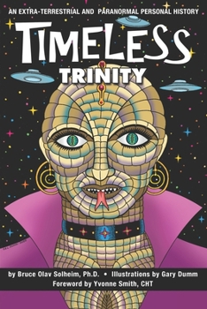 Paperback Timeless Trinity: An Extra-Terrestrial and Paranormal Personal History Book