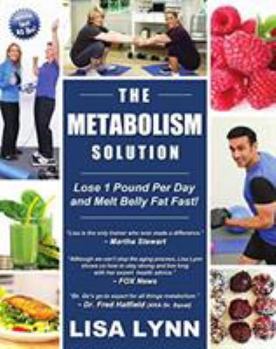 Paperback The Metabolism Solution: Lose 1 Pound Per Day and Melt Belly Fat Fast! Book