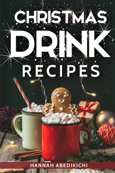 Paperback Christmas Drink Recipes: Delicious and Simple Holiday Drinks (2018 Edition) Book