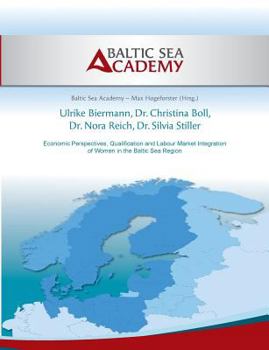 Paperback Economic Perspectives, Qualification and Labour Market Integration of Women in the Baltic Sea Region Book