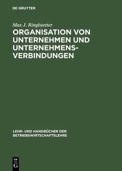 Hardcover Organisation Von Unternehmen Und Unternehmensverbindungen: Einführung in Die Gestaltung Der Organisationsstruktur [German] Book