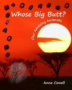 Paperback Whose Big Butt?: Our Amazing Animals Book