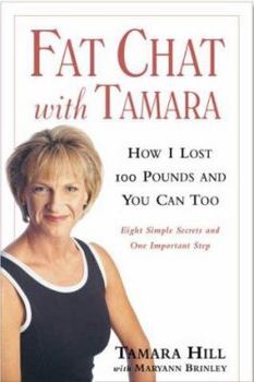 Hardcover Fat Chat with Tamara: How I Lost 100 Pounds and You Can Too Book