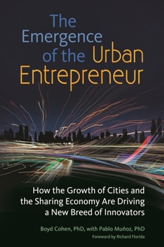 Hardcover The Emergence of the Urban Entrepreneur: How the Growth of Cities and the Sharing Economy Are Driving a New Breed of Innovators Book