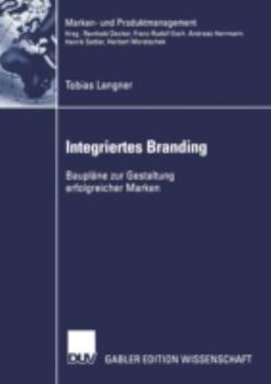 Paperback Integriertes Branding: Baupläne Zur Gestaltung Erfolgreicher Marken [German] Book