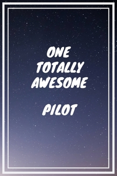 One Totally Awesome Pilot: Pilot Career School Graduation Gift Journal / Notebook / Diary / Unique Greeting Card Alternative