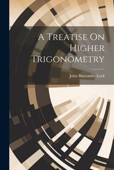 Paperback A Treatise On Higher Trigonometry Book