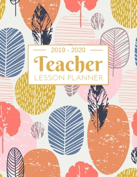 Teacher Lesson Planner: Weekly and Monthly Calendar Agenda | Academic Year July 2019 through June 2020 | Includes Quotes & Holidays | Beautiful Colorful Floral Cover (2019-2020)