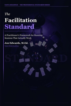 Paperback The Facilitation Standard: How to Lead Conversations That Actually Move Work Forward Book