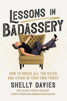 Hardcover Lessons in Badassery: How to Break All the Rules and Stand in Your Own Power Book