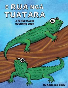 Paperback E Rua Nga Tuatara: A Te Reo Maori Counting Book [Maori] Book