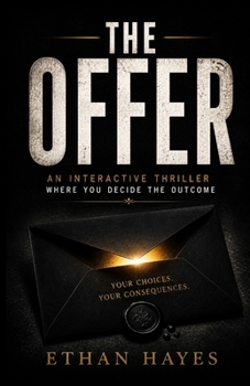 THE OFFER: An Interactive Thriller Where You Decide the Outcome
