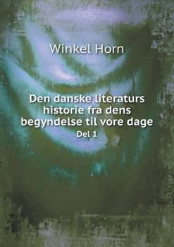 Paperback Den danske literaturs historie fra dens begyndelse til vore dage Del 1 [Danish] Book