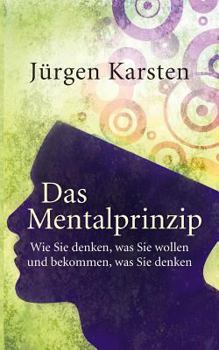 Paperback Das Mentalprinzip: Wie Sie denken, was Sie wollen, und bekommen, was Sie denken [German] Book