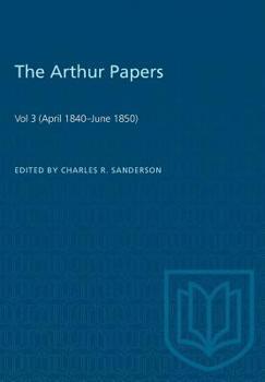 Paperback The Arthur Papers: Volume 3 (April 1840-June 1850) Book