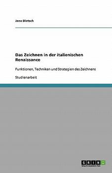 Paperback Das Zeichnen in der italienischen Renaissance: Funktionen, Techniken und Strategien des Zeichnens [German] Book