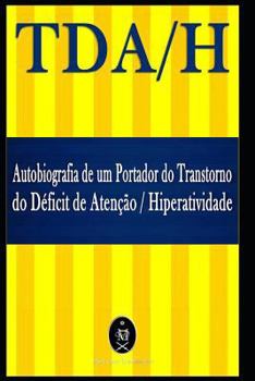 Paperback TDA/H. Autobiografia de um Portador do Transtorno do Déficit de Atenção/Hiperatividade [Portuguese] Book