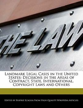 Paperback Landmark Legal Cases in the United States: Decisions in the Areas of Contract, State, International, Copyright Laws and Others Book