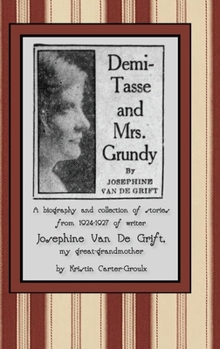 Hardcover Demi-Tasse and Mrs. Grundy: A biography and collection of stories from 1924-1927 of writer Josephine Van De Grift Book