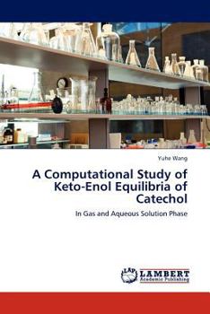Paperback A Computational Study of Keto-Enol Equilibria of Catechol Book